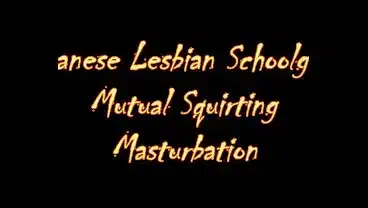 Japanese Lesbian School Girls’ Mutual Squirting Masturbation
