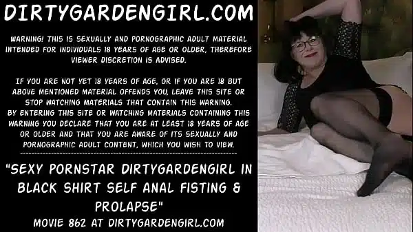 Sexy pornstar Dirtygardengirl in black shirt self anal fisting & prolapse
