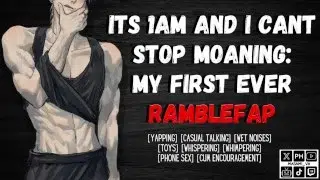 Its 1am And I Can’t Stop Moaning: My First Ever RambleFap | Mutual Masturbation