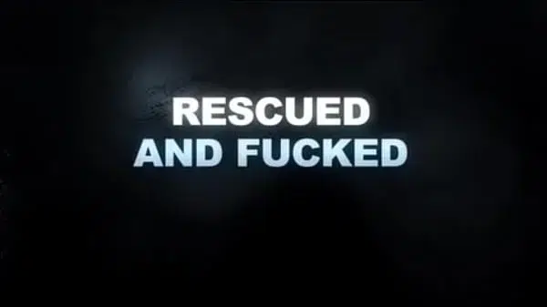 rescued and fucked